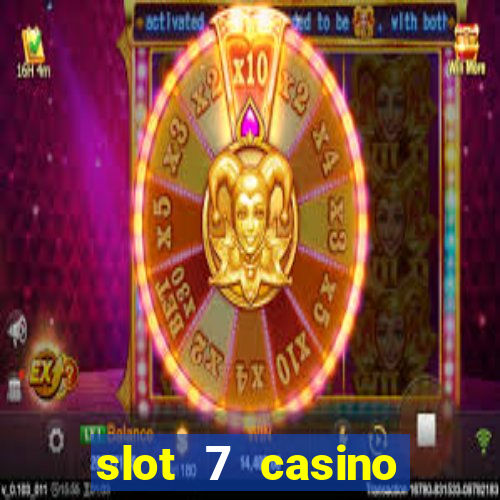 slot 7 casino bonus code