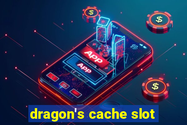 dragon's cache slot