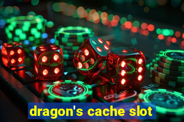 dragon's cache slot