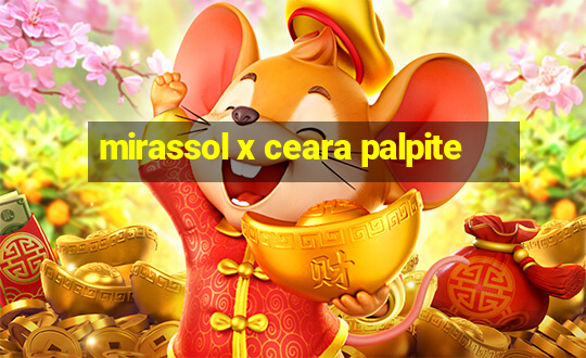 mirassol x ceara palpite