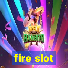 fire slot