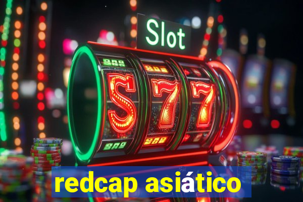 redcap asiático