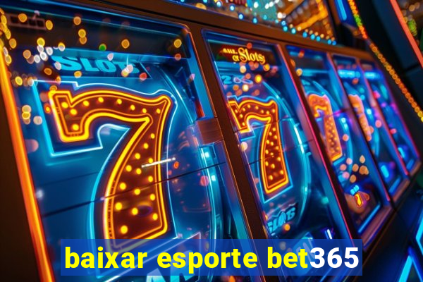 baixar esporte bet365