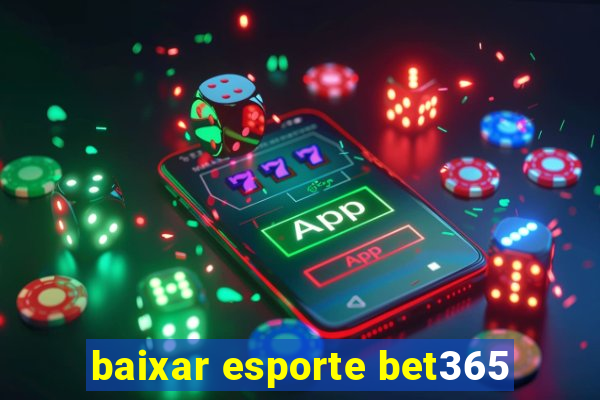 baixar esporte bet365