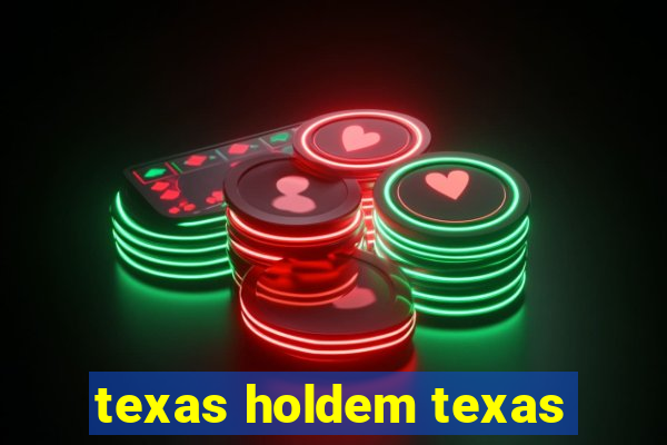 texas holdem texas