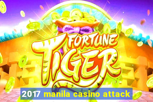 2017 manila casino attack