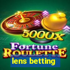 lens betting