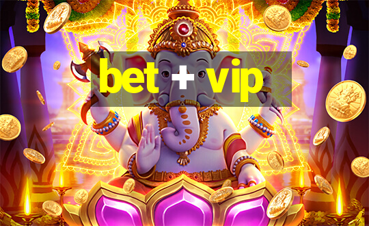 bet + vip