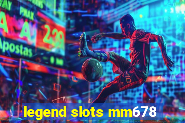 legend slots mm678