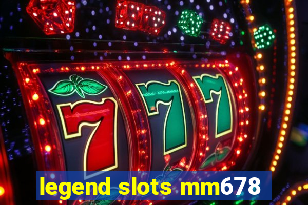 legend slots mm678