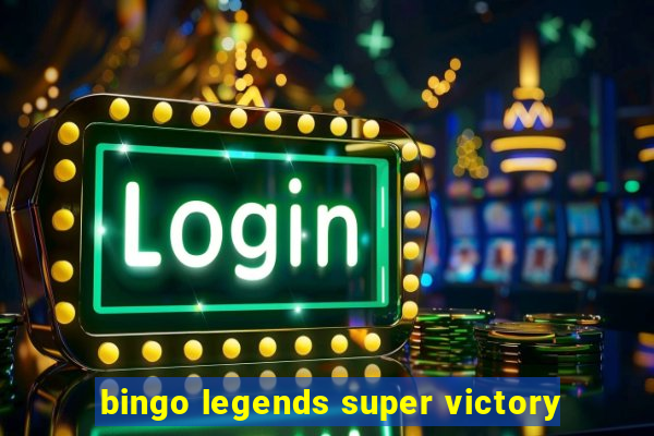 bingo legends super victory