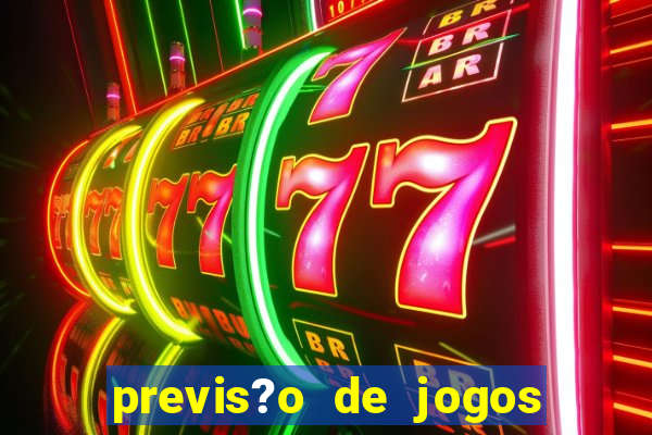 previs?o de jogos de hoje