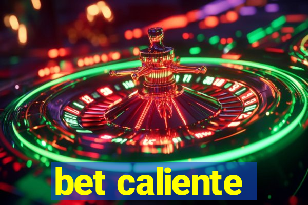 bet caliente