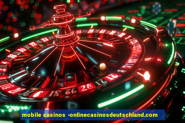 mobile casinos -onlinecasinosdeutschland.com