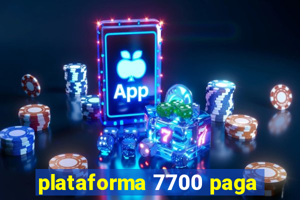 plataforma 7700 paga