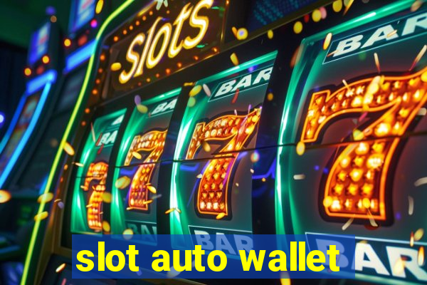 slot auto wallet