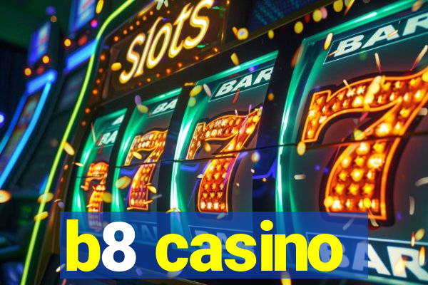 b8 casino