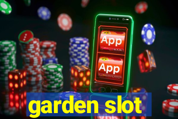 garden slot