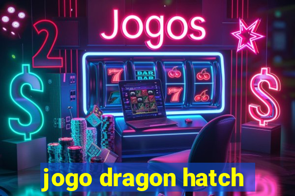 jogo dragon hatch