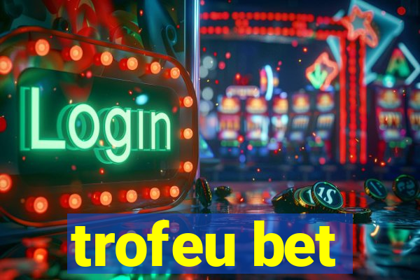 trofeu bet