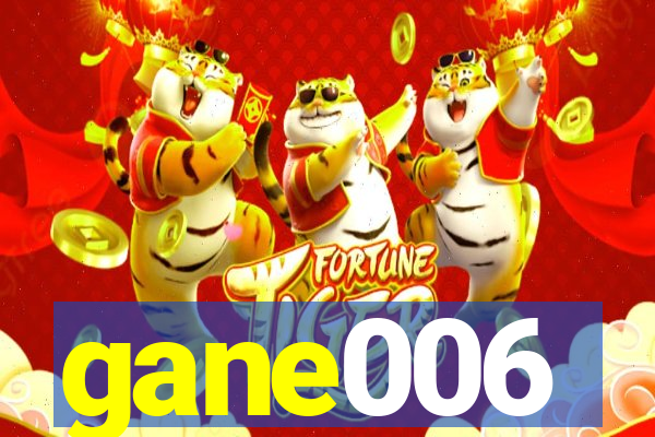 gane006