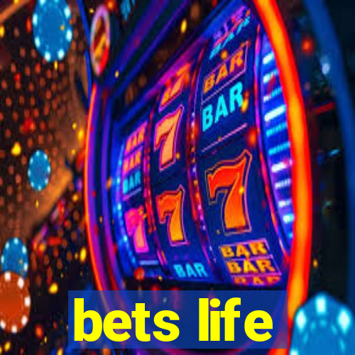 bets life