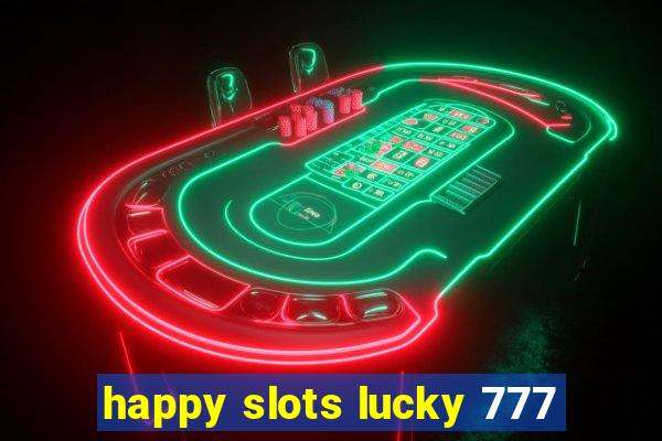 happy slots lucky 777