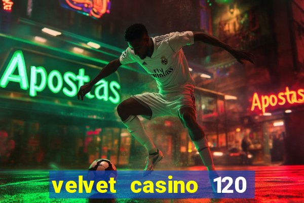 velvet casino 120 free spins copycat