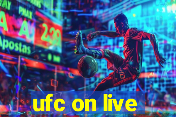 ufc on live