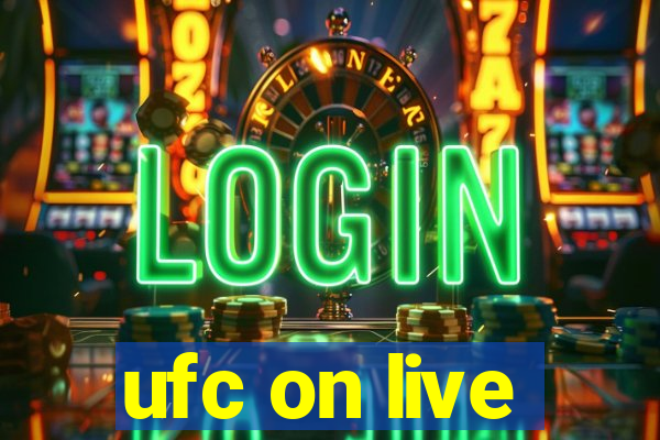 ufc on live