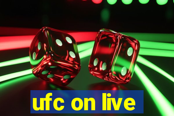 ufc on live