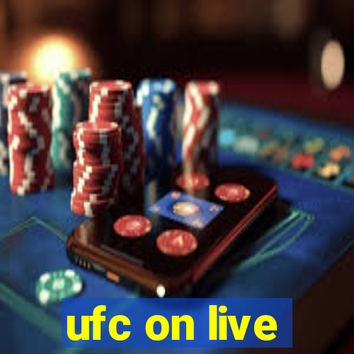 ufc on live