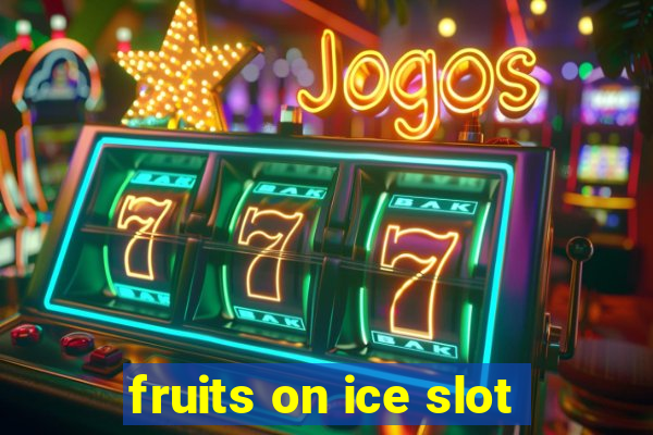 fruits on ice slot