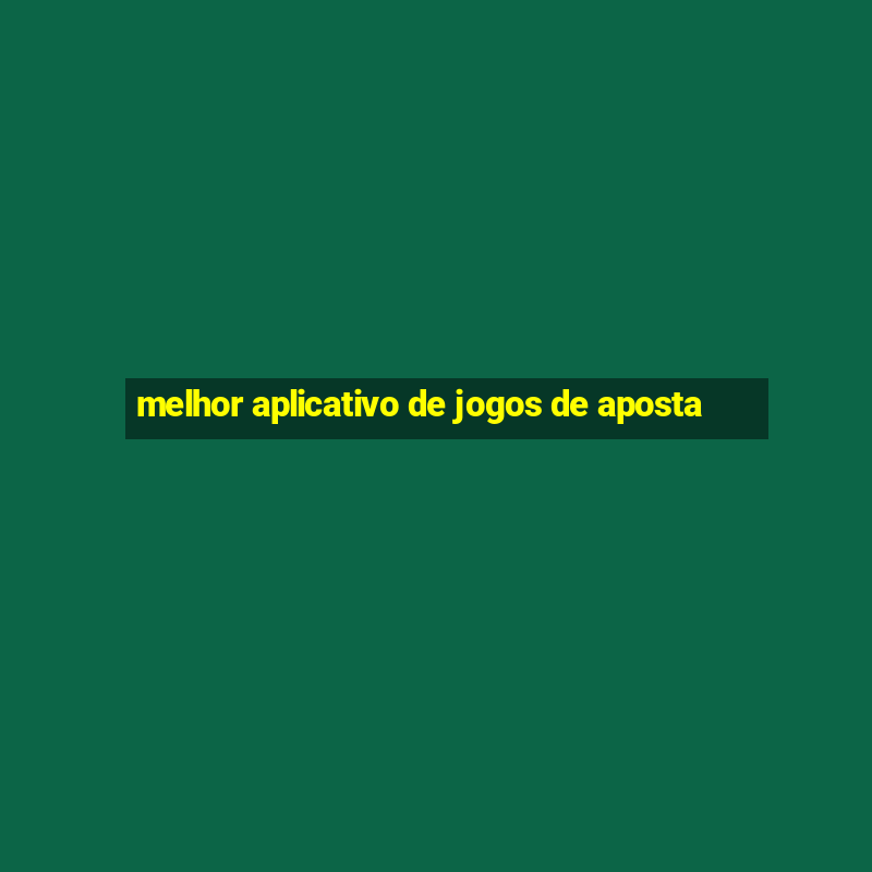 melhor aplicativo de jogos de aposta