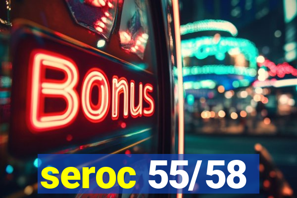 seroc 55/58