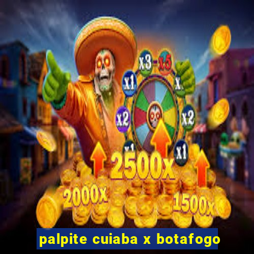 palpite cuiaba x botafogo