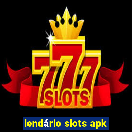 lendário slots apk