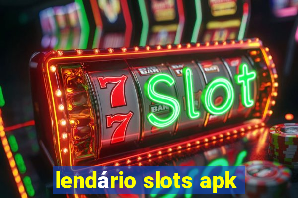 lendário slots apk