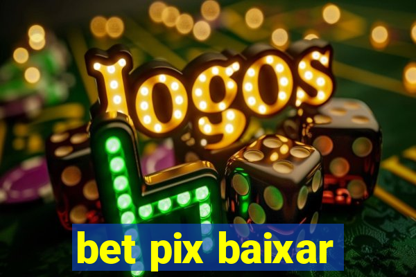 bet pix baixar