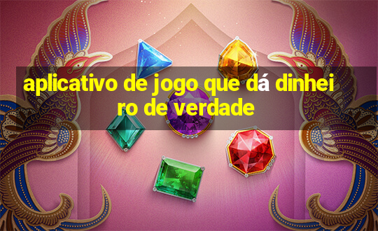 aplicativo de jogo que dá dinheiro de verdade