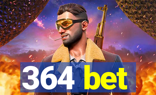 364 bet