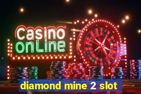 diamond mine 2 slot