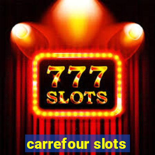 carrefour slots