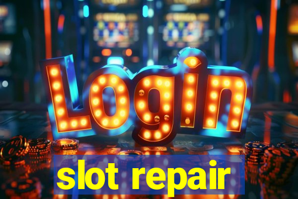 slot repair