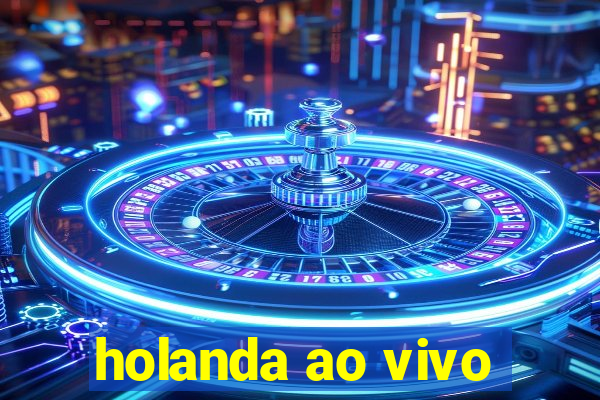 holanda ao vivo