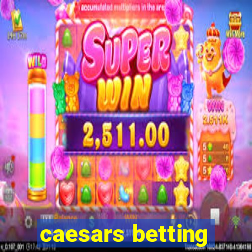 caesars betting