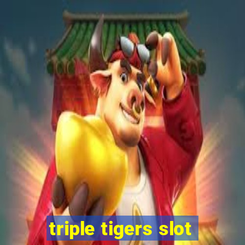 triple tigers slot