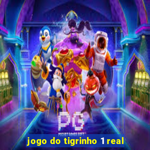 jogo do tigrinho 1 real