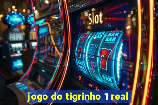 jogo do tigrinho 1 real