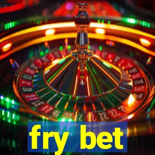 fry bet